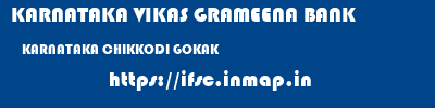 KARNATAKA VIKAS GRAMEENA BANK  KARNATAKA CHIKKODI GOKAK   ifsc code